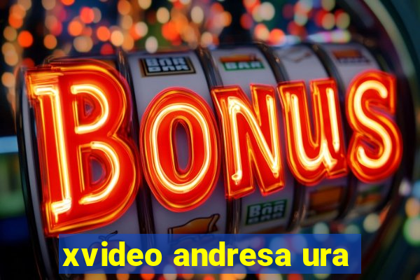 xvideo andresa ura