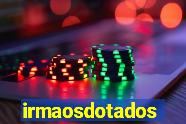 irmaosdotados