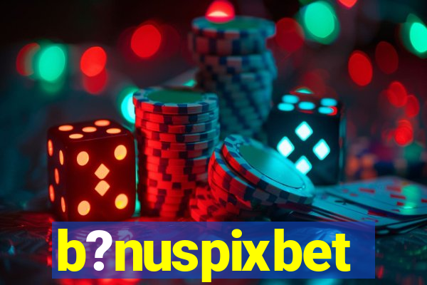 b?nuspixbet