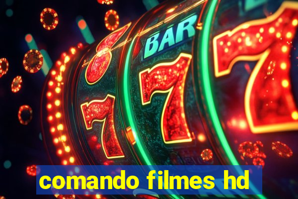 comando filmes hd