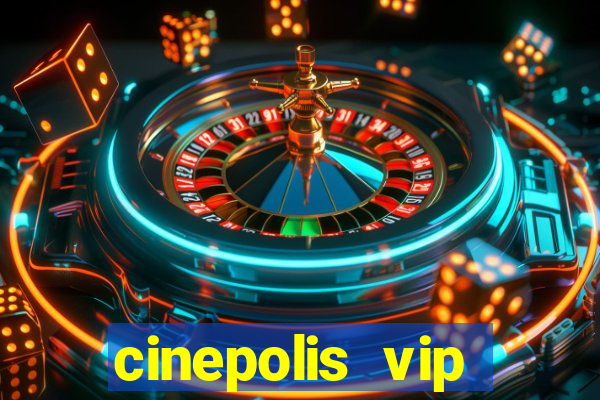 cinepolis vip parque shopping