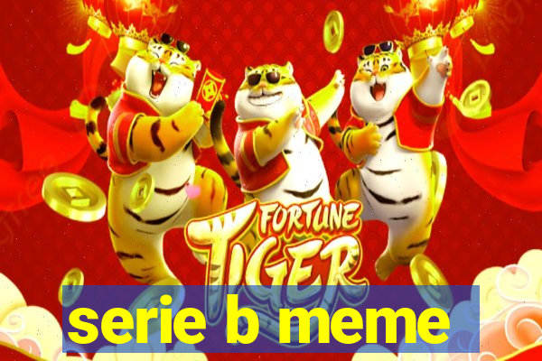 serie b meme