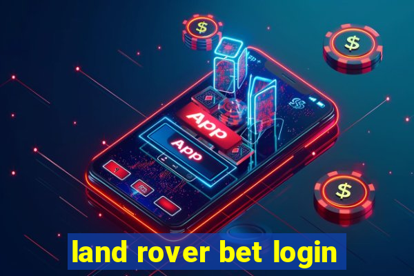 land rover bet login