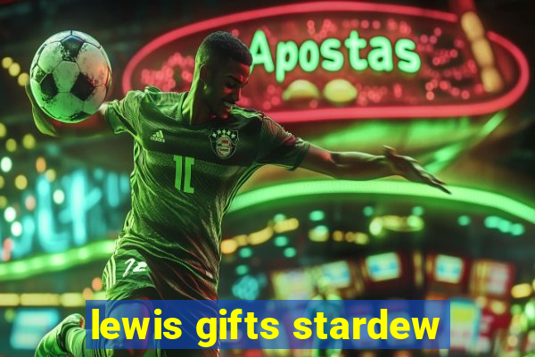 lewis gifts stardew