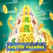 onlyflix vazados