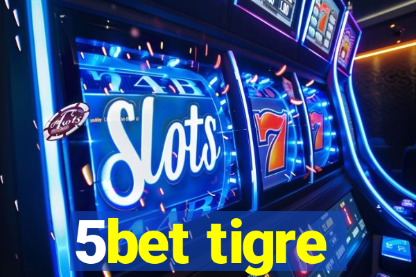 5bet tigre