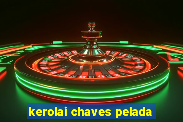 kerolai chaves pelada