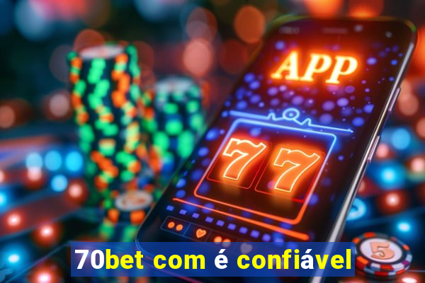 70bet com é confiável