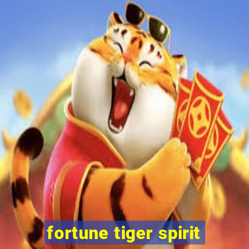 fortune tiger spirit