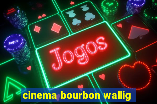 cinema bourbon wallig