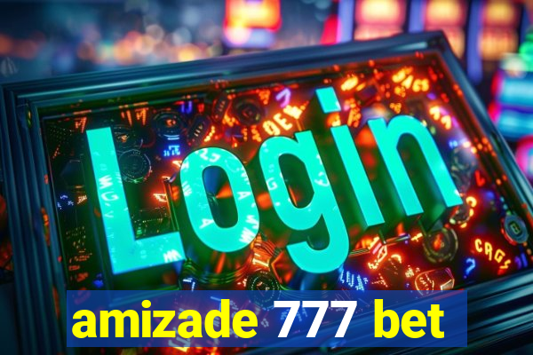 amizade 777 bet