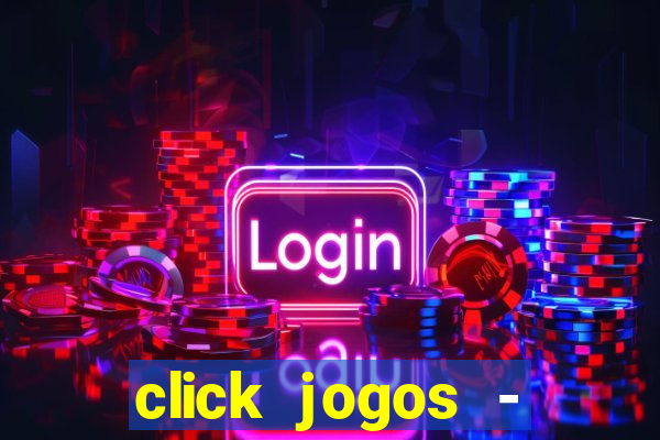 click jogos - ganhar dinheiro