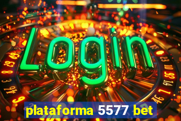 plataforma 5577 bet