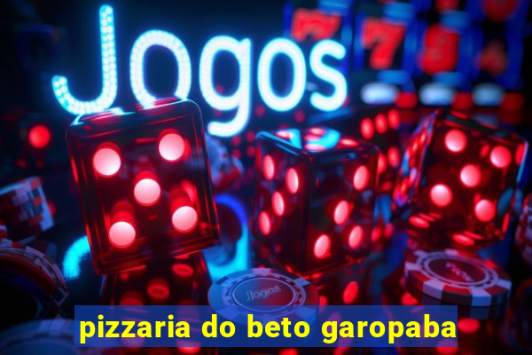 pizzaria do beto garopaba