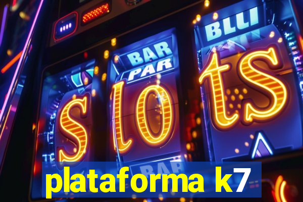 plataforma k7