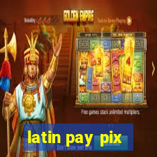 latin pay pix