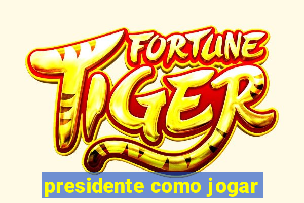 presidente como jogar