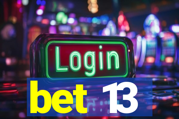 bet 13