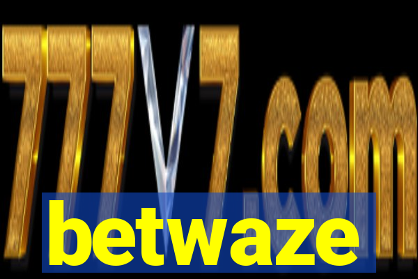 betwaze