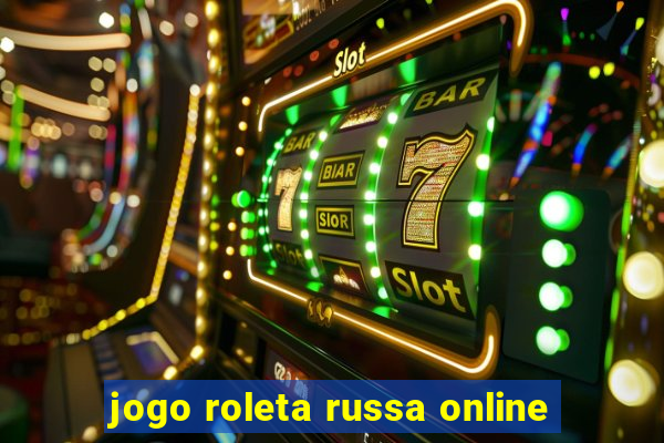 jogo roleta russa online