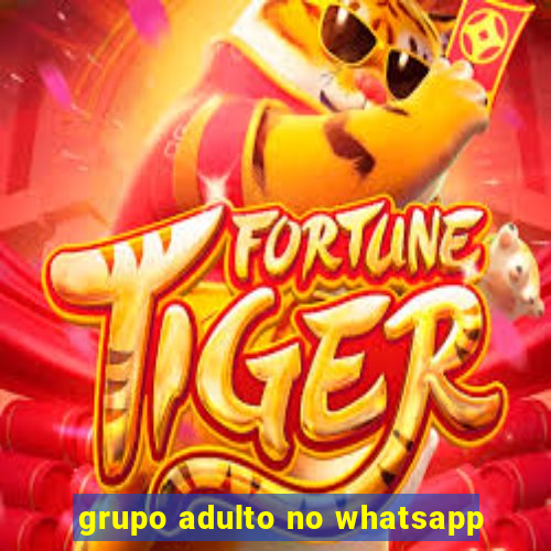 grupo adulto no whatsapp