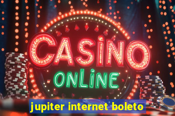 jupiter internet boleto