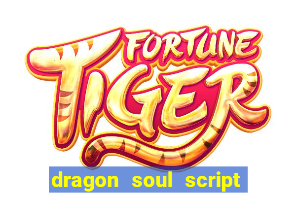 dragon soul script no key