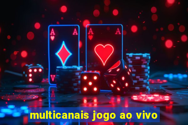 multicanais jogo ao vivo