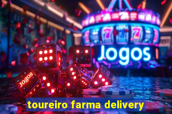 toureiro farma delivery