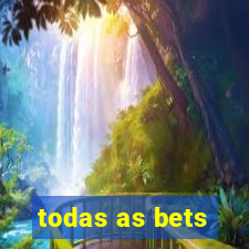 todas as bets