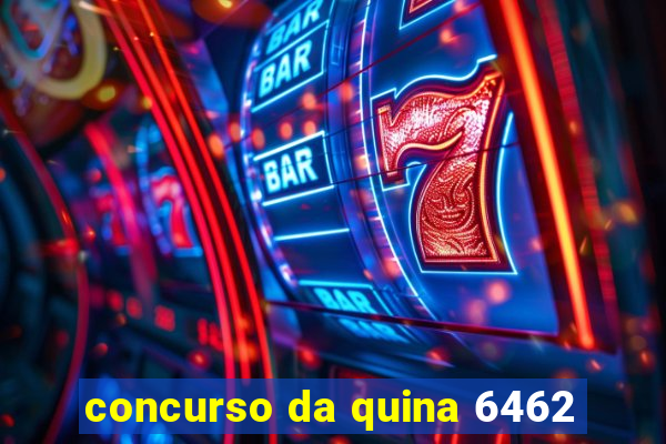 concurso da quina 6462