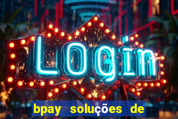 bpay soluções de pagamentos ltda recebi um pix