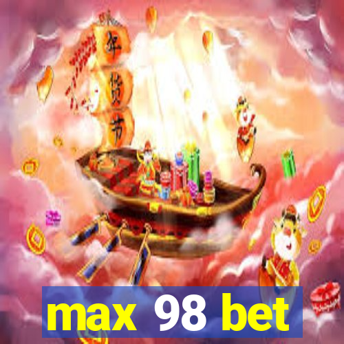 max 98 bet