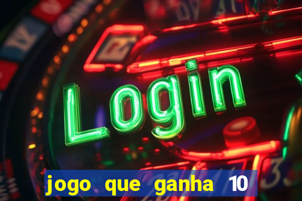 jogo que ganha 10 reais no cadastro