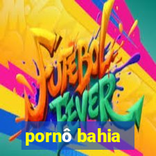 pornô bahia