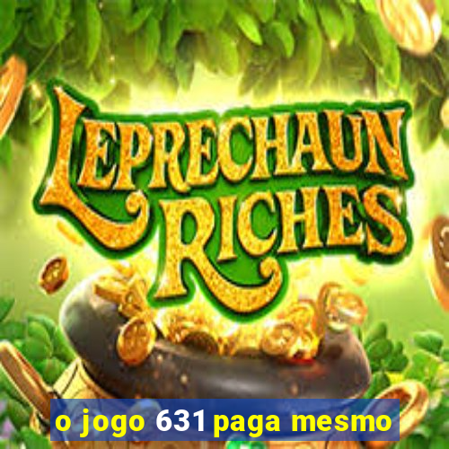 o jogo 631 paga mesmo