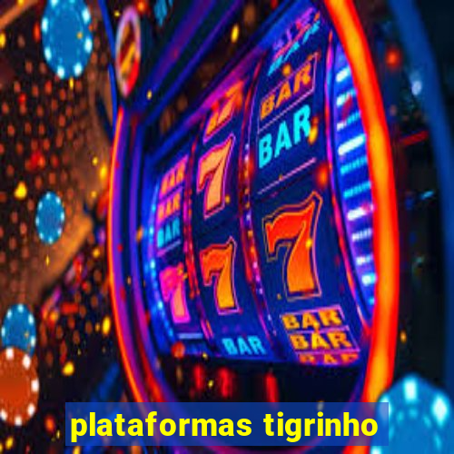 plataformas tigrinho