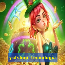 ycfshop tecnologia em ecommerce ltda jogos