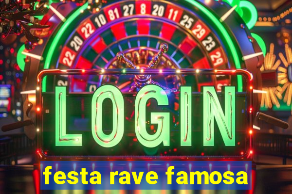 festa rave famosa