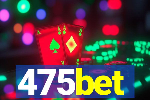 475bet