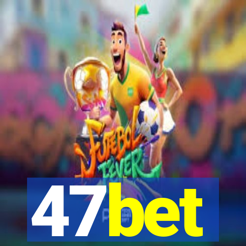 47bet