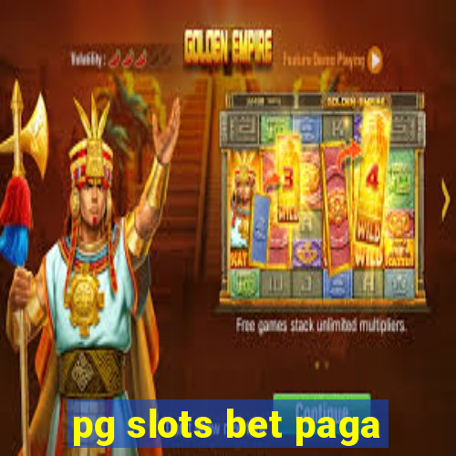 pg slots bet paga