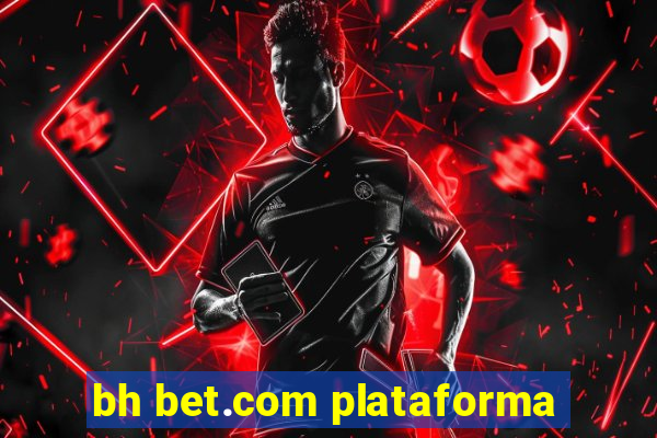 bh bet.com plataforma