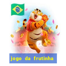 jogo da frutinha que paga dinheiro