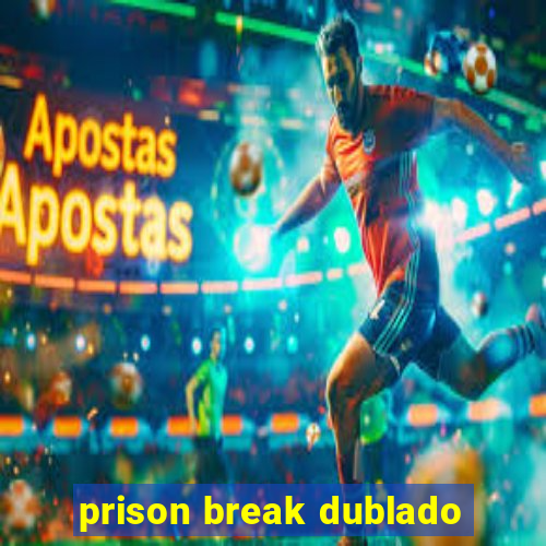 prison break dublado