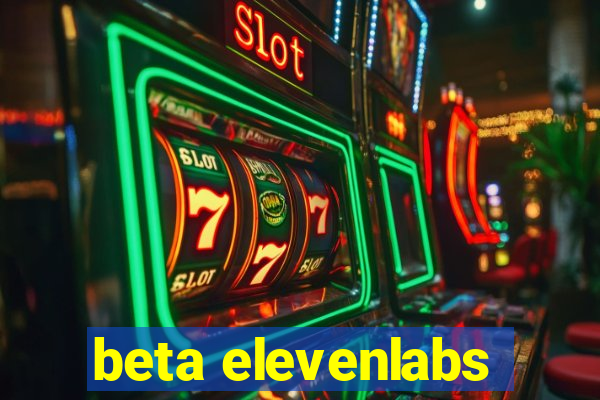 beta elevenlabs