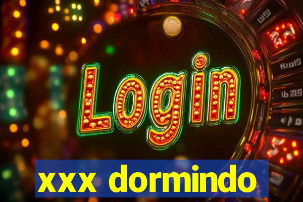 xxx dormindo