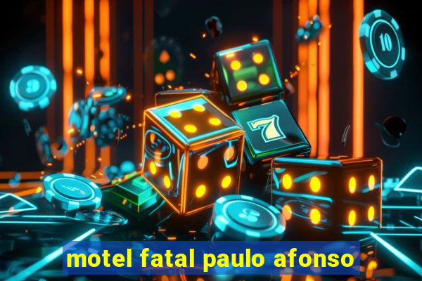 motel fatal paulo afonso