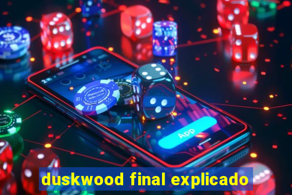 duskwood final explicado