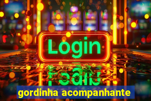 gordinha acompanhante